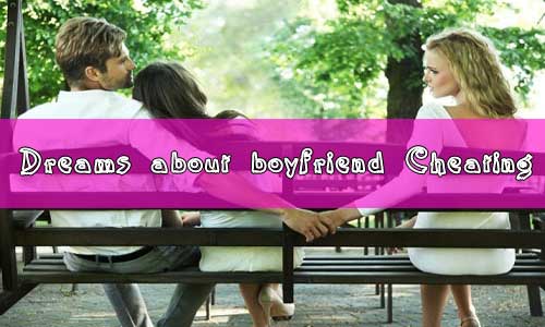 Why do i keep having dreams about my boyfriend cheating ?