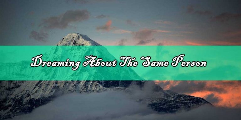 Dreaming About The Same Person: Meaning and Interprettion