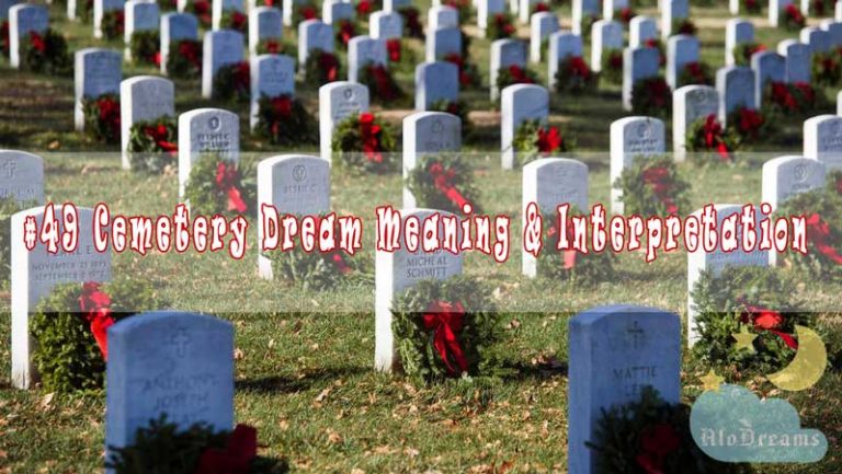 #49 Cemetery Dream Meaning & Interpretation - Dreams of Cemetery