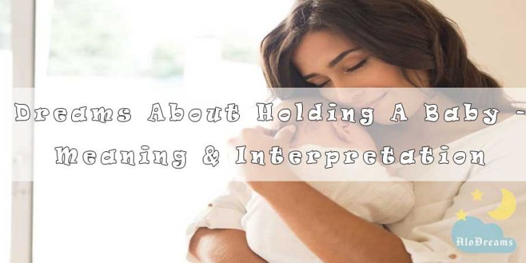 Dreams About Holding A Baby - Meaning & Interpretation