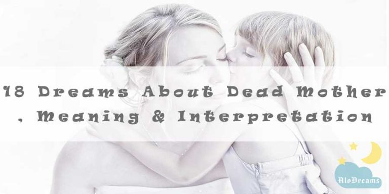 18 Dreams About Dead Mother , Meaning & Interpretation