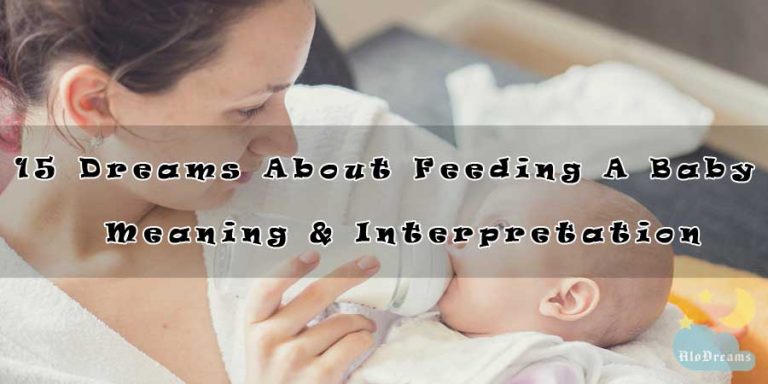 15 Dreams About Feeding A Baby - Meaning & Interpretation