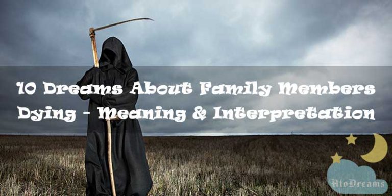 10 Dreams About Family Members Dying - Meaning & Interpretation