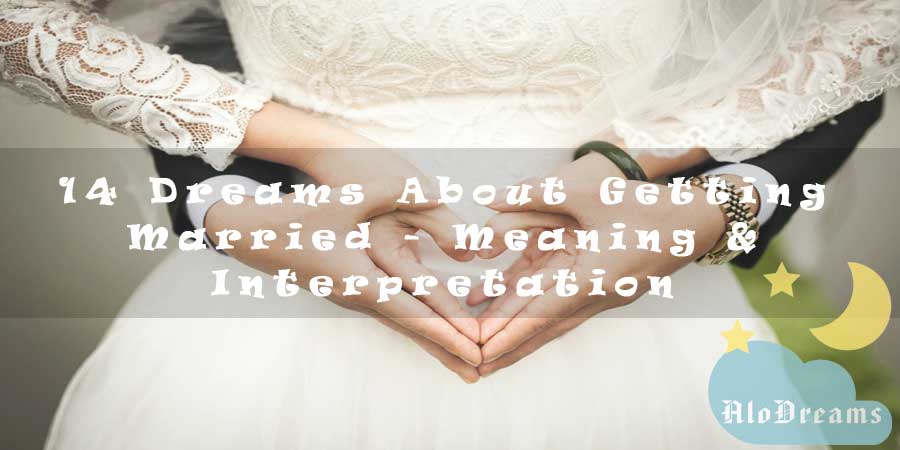 14 Dreams About Getting Married Meaning Interpretation