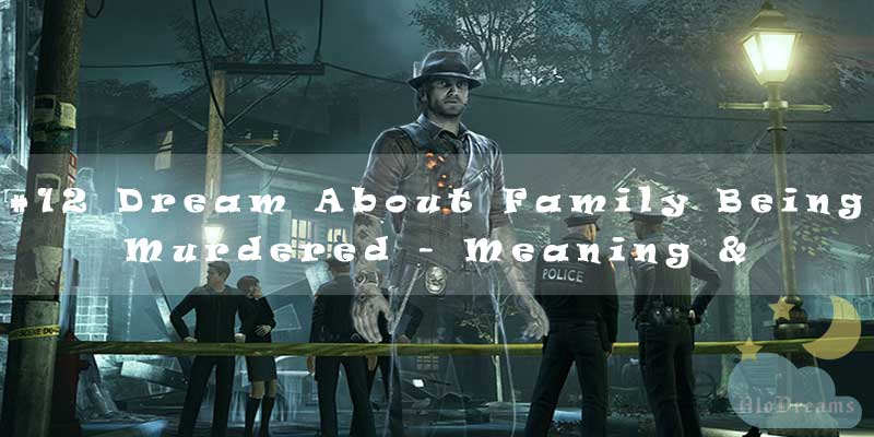 12-dream-about-family-being-murdered-meaning-interpretation