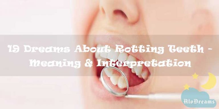 19 Dreams About Rotting Teeth - Meaning & Interpretation