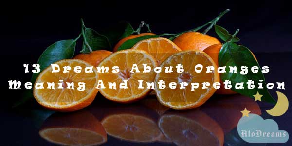 13 Dreams About Oranges - Meaning And Interpretation