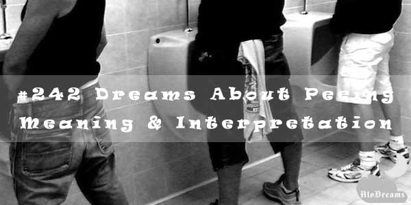 #242 Dreams About Peeing - Meaning & Interpretation