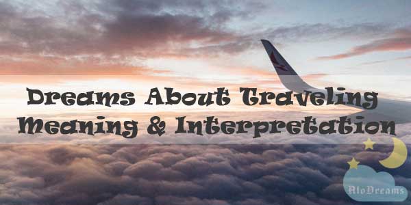 12 Dreams About Traveling : Meaning & Interpretation