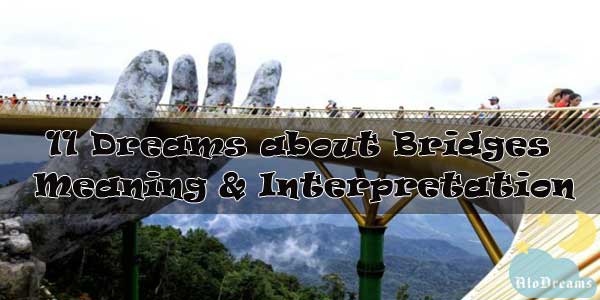 11 Dreams about Bridges : Meaning & Interpretation