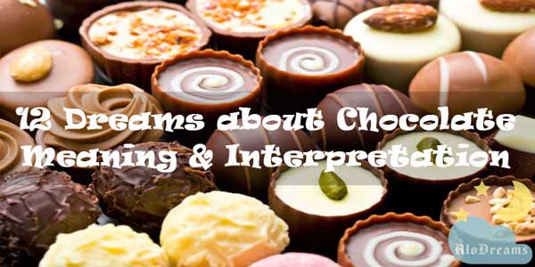12 Dreams about Chocolate : Meaning & Interpretation