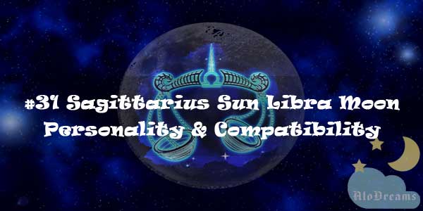 31-sagittarius-sun-libra-moon-personality-compatibility