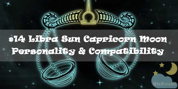 #14 Libra Sun Capricorn Moon – Personality & Compatibility
