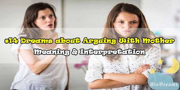 #14 Dreams about Arguing With Mother , Meaning & Interpretation