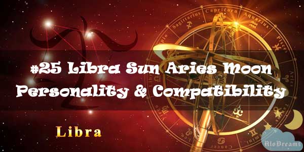 #25 Libra Sun Aries Moon – Personality & Compatibility