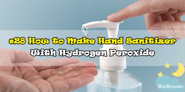 #28 How to Make Hand Sanitizer With Hydrogen Peroxide