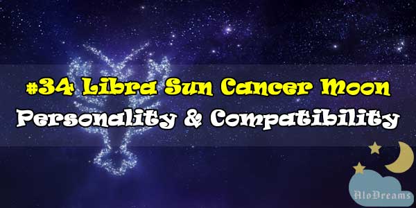 34-libra-sun-cancer-moon-personality-compatibility