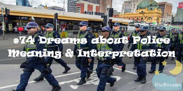 #74 Dreams about Police , Meaning & Interpretation