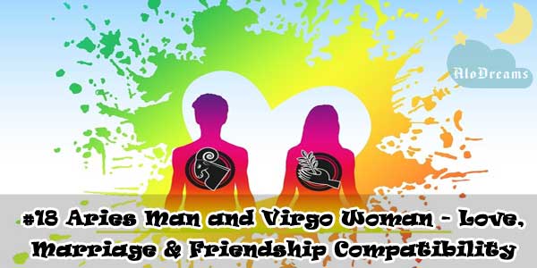 Aries Man and Virgo Woman - Love, Marriage & Friendship Compatibility