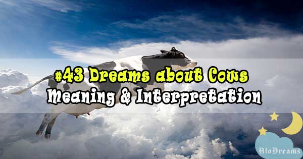 #43 Dreams about Cows: Meaning & Interpretation