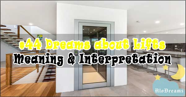 #44 Dreams about Lifts : Meaning & Interpretation