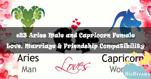 #23 Aries Male and Capricorn Female - Love, Marriage & Friendship Compatibility