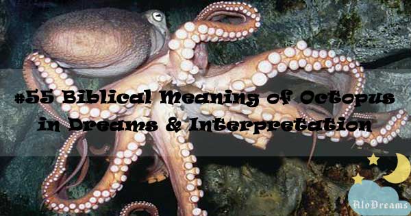 55-biblical-meaning-of-octopus-in-dreams-interpretation