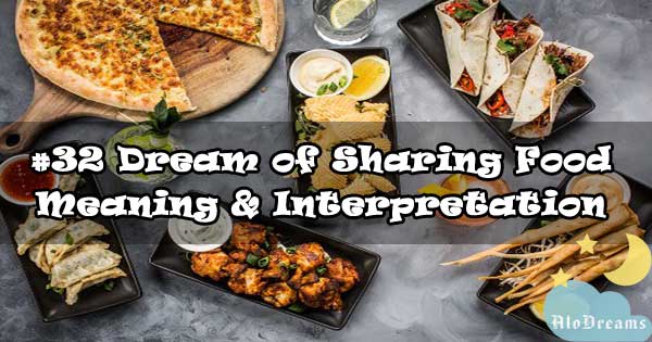 #32 Dream of Sharing Food - Meaning & Interpretation