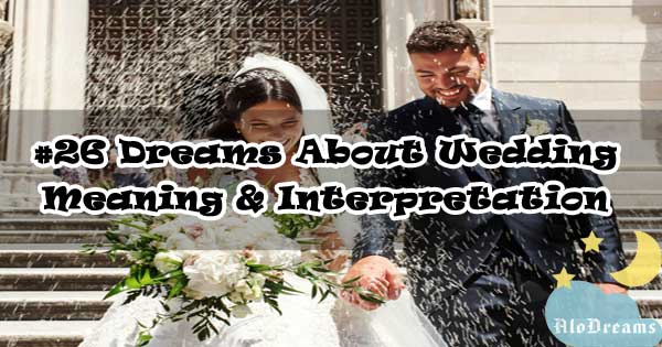 #26 Dreams About Wedding : Meaning & Interpretation