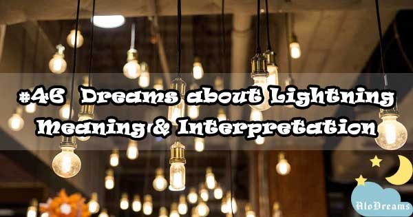 #46 Dreams about Lightning : Meaning & Interpretation