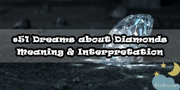 #51 Dreams about Diamonds : Meaning & Interpretation