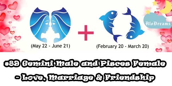 #89 Gemini Male and Pisces Female - Love, Marriage & Friendship Compatibility