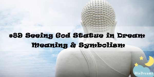 #89 Seeing God Statue in Dream – Meaning & Symbolism
