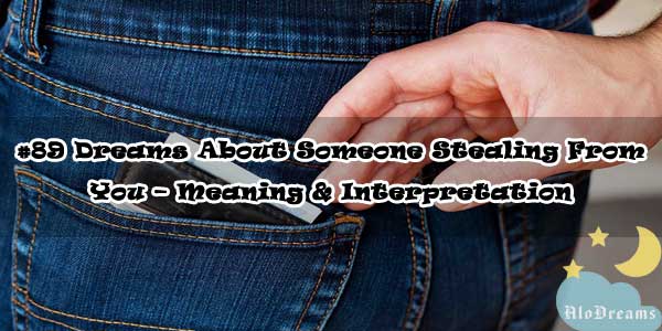 #89 Dreams About Someone Stealing From You – Meaning & Interpretation