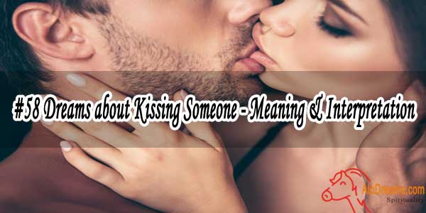 #58 Dreams about Kissing Someone - Meaning & Interpretation