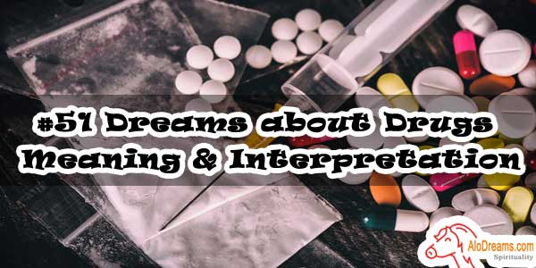 #51 Dreams about Drugs , Meaning & Interpretation