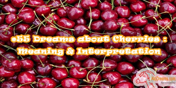 #55 Dreams about Cherries : Meaning & Interpretation