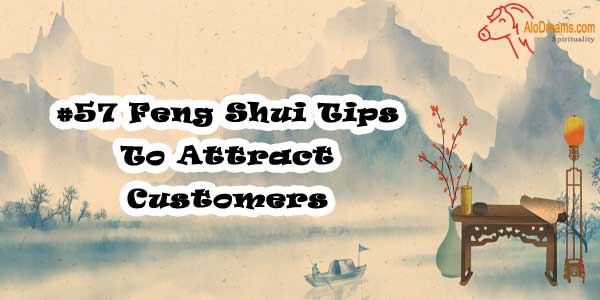 #57 Feng Shui Tips To Attract Customers