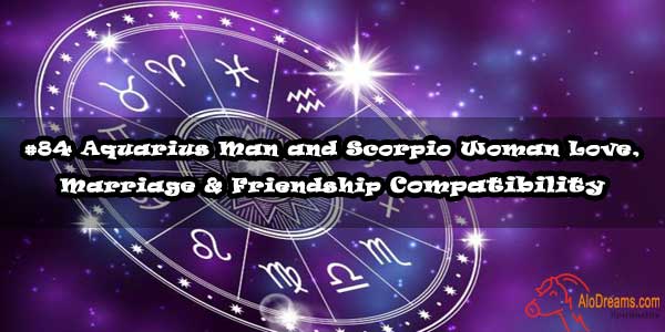#84 Aquarius Male and Scorpio Female – Love, Marriage & Friendship ...
