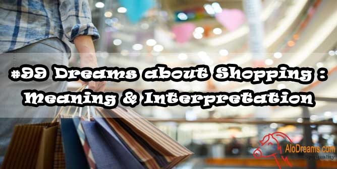 #99 Dreams about Shopping : Meaning & Interpretation