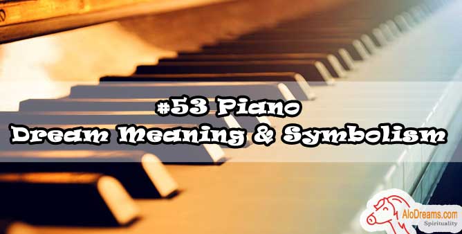 #53 Piano - Dream Meaning & Symbolism
