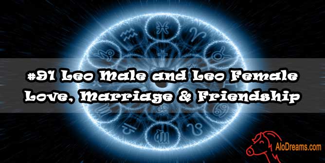 #91 Leo Male and Leo Female - Love, Marriage & Friendship Compatibility