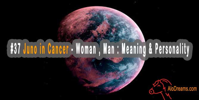 #37 Juno in Cancer - Woman , Man : Meaning & Personality