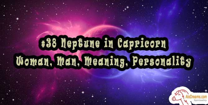 #38 Neptune in Capricorn - Woman, Man, Meaning, Personality