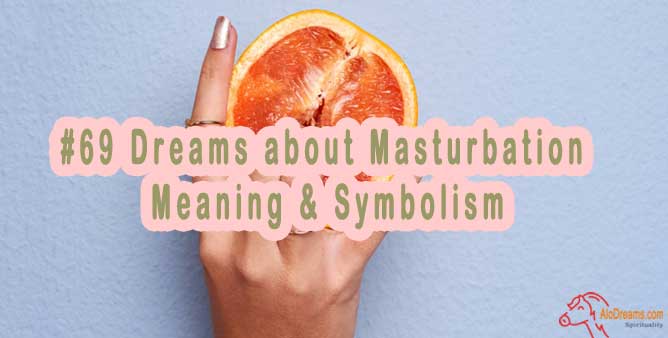 #69 Dreams about Masturbation - Meaning & Symbolism