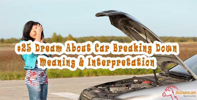  25 Dream About Car Breaking Down Meaning Interpretation