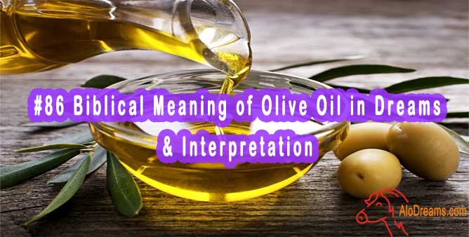 86-biblical-meaning-of-olive-oil-in-dreams-interpretation