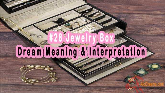  28 Jewelry Box Dream Meaning Interpretation