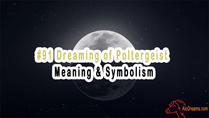 #91 Dreaming of Poltergeist - Meaning & Symbolism