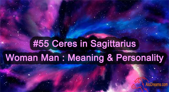 #55 Ceres in Sagittarius – Woman, Man : Meaning & Personality